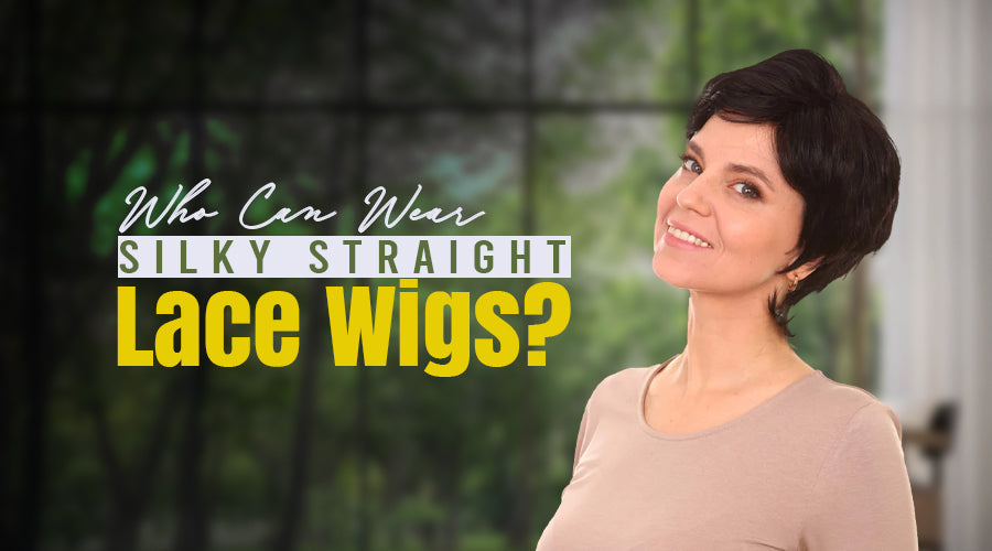 Who Can Wear Silky Straight Lace Wigs?