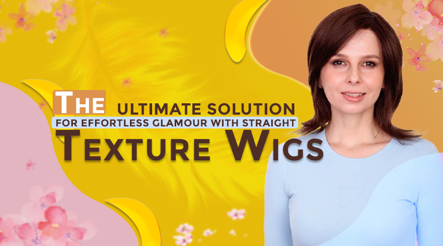 The Ultimate Solution for Effortless Glamour with Straight Texture Wigs