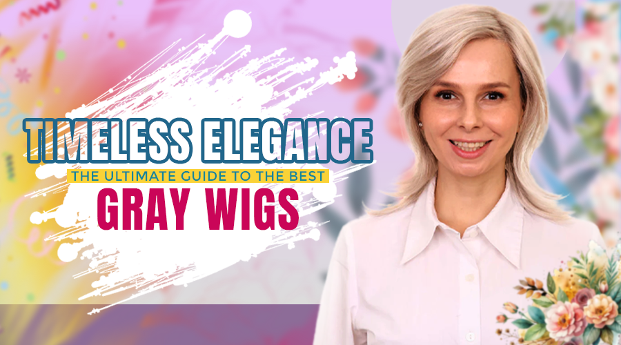 Timeless Elegance - The Ultimate Guide to the Best Gray Wigs