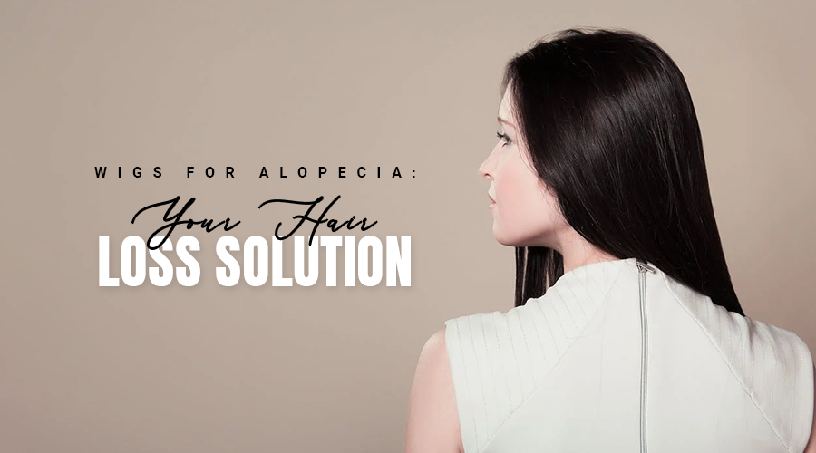 Wigs for Alopecia: Your Hair Loss Solution