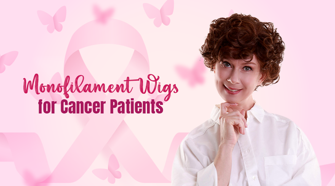 Monofilament Wigs for Cancer Patients