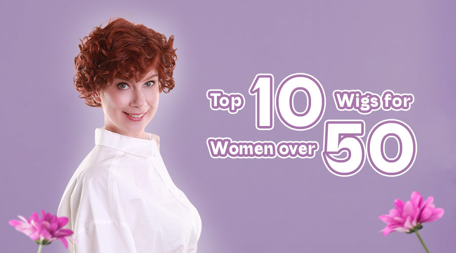 Top 10 Wigs for Women over 50