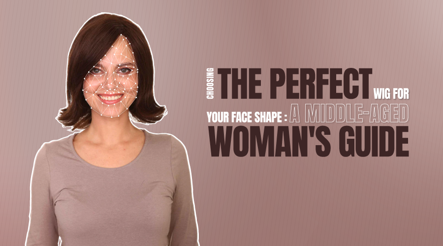  Choosing the Perfect Wig for Your Face Shape: A Middle-Aged Woman's Guide