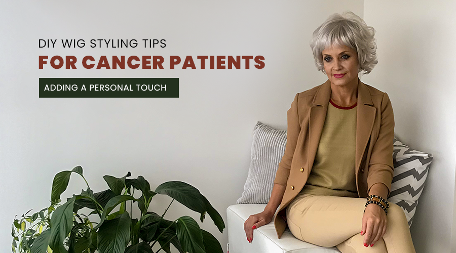 DIY Wig Styling Tips for Cancer Patients: Adding a Personal Touch