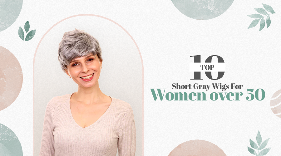Top 10 Short Gray Wigs for Women over 50