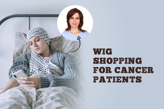 Wig Shopping for Cancer Patients: What to Expect and How to Prepare